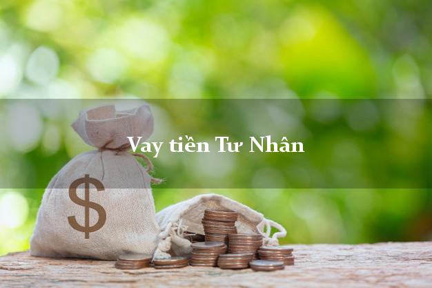 Vay tiền Tư Nhân Vay tiền Tư Nhân